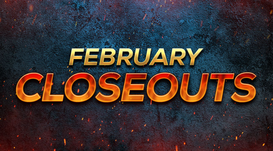 February Closeouts