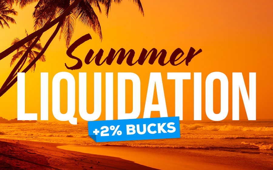 Summer Liquidation +2% Bucks