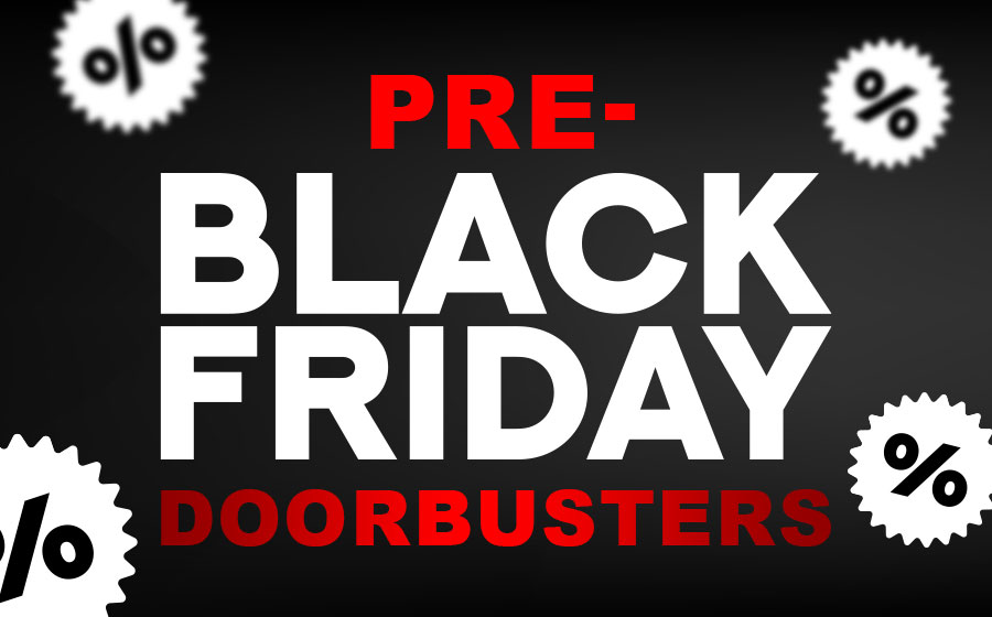 Pre-Black Friday Doorbusters