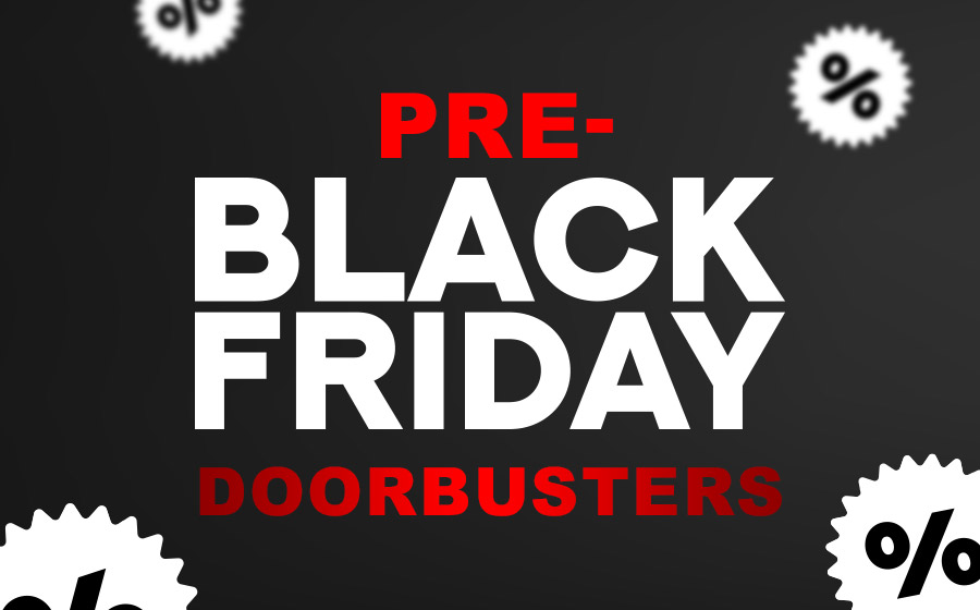 Pre-Black Friday Doorbusters