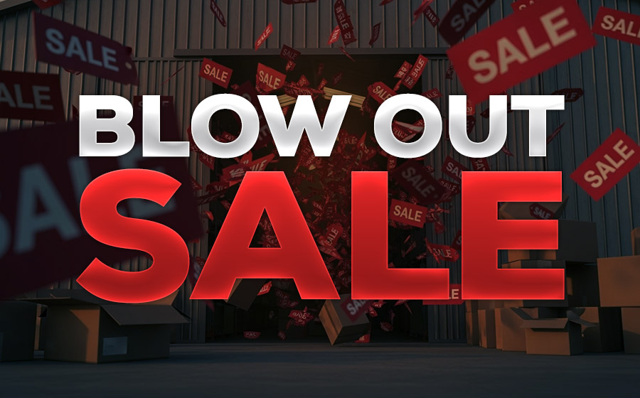 Blow Out Sale