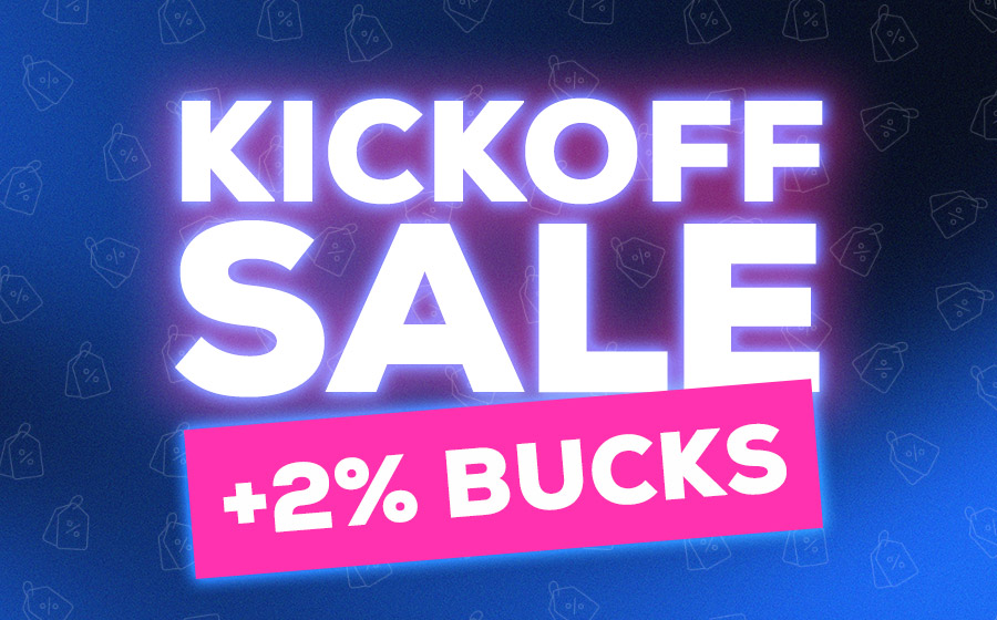Kickoff Sale +2% Bucks