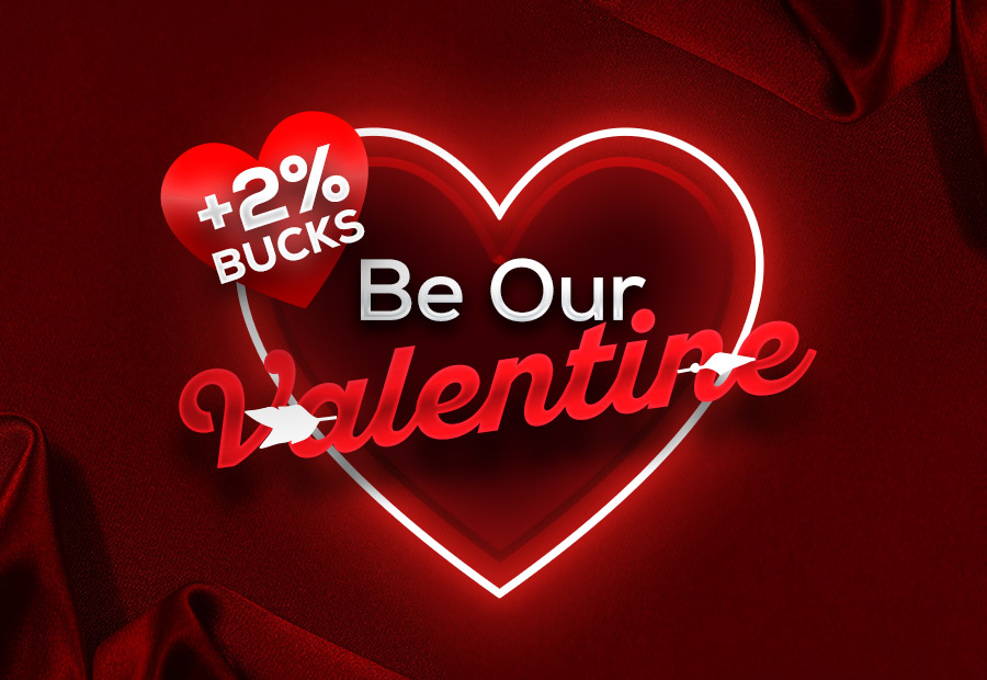Be Our Valentine +2% Bucks