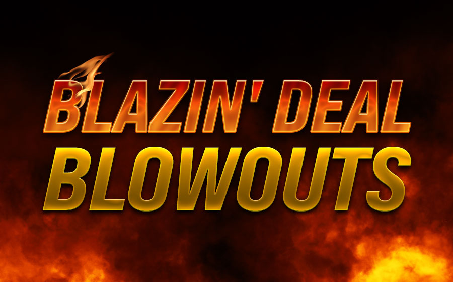 Blazin' Deal Blowouts