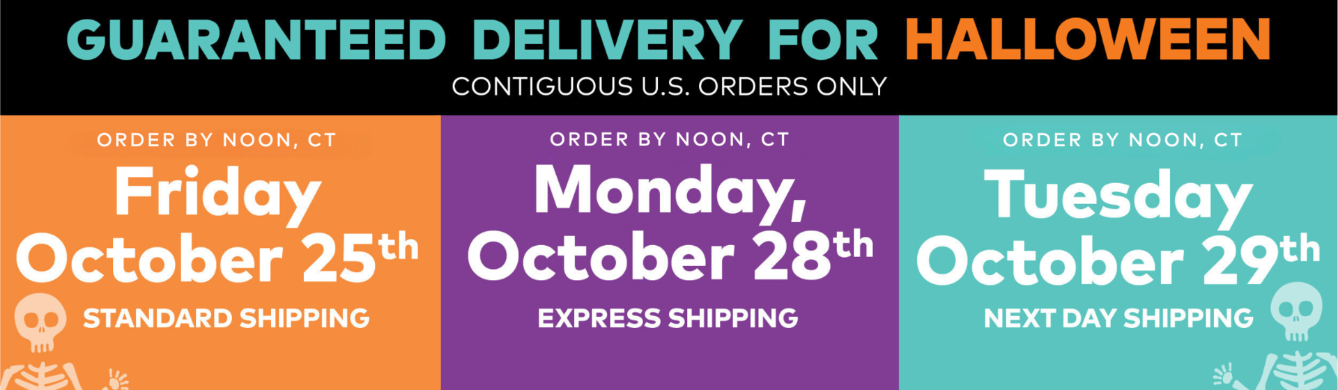 Order by Friday, October 25th for Guaranteed Halloween Delivery.