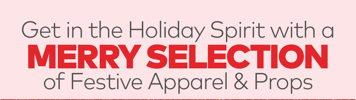 Get in the Holiday Spirit with a Merry Selection of Festive Apparel & Props