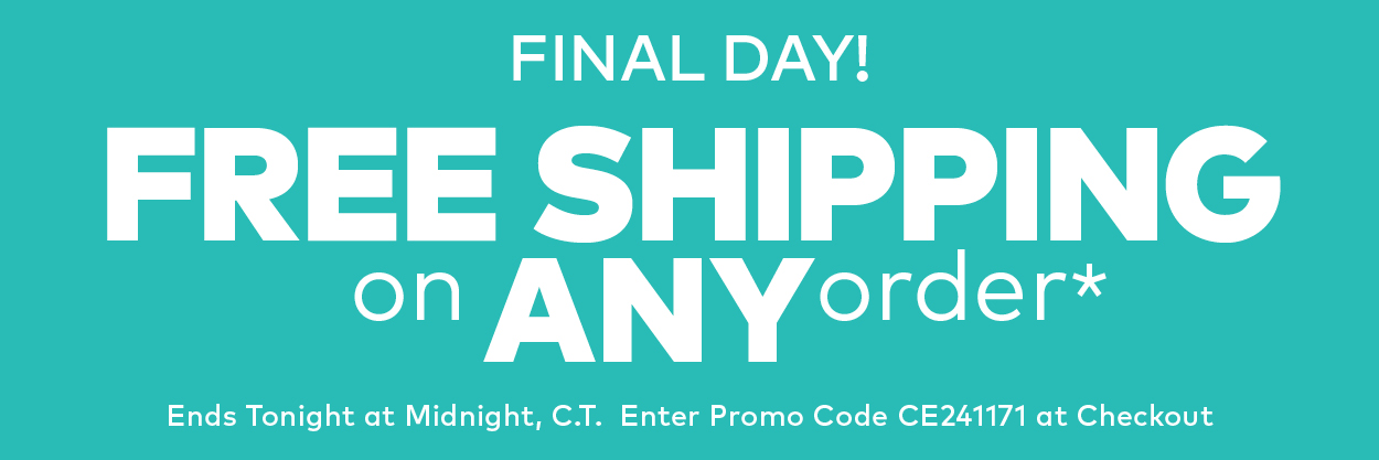 Extended 1 More Day! Free Shipping on ANY Order.*