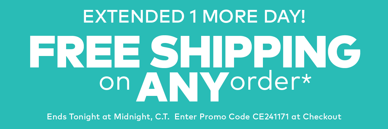 Extended 1 More Day! Free Shipping on ANY Order.*