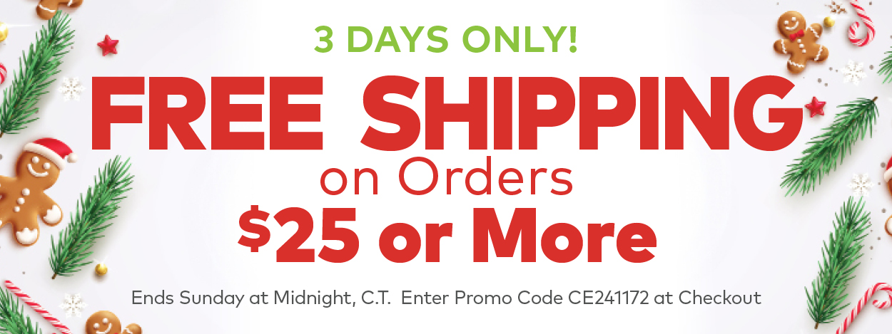 3 Days Only! Free Shipping on Orders $25 or More!*