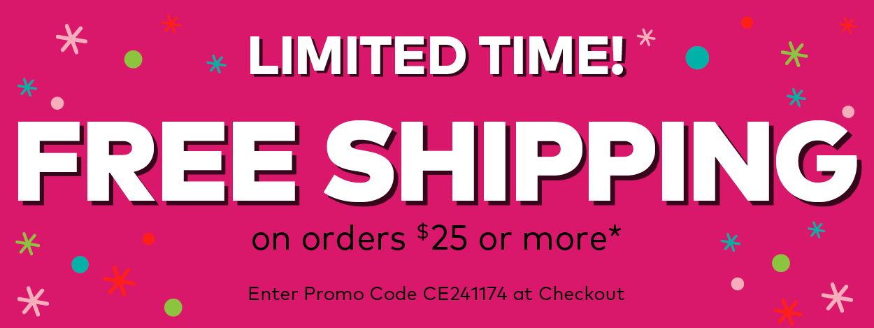 Limited Time! Free Shipping on Orders $25 or More!*