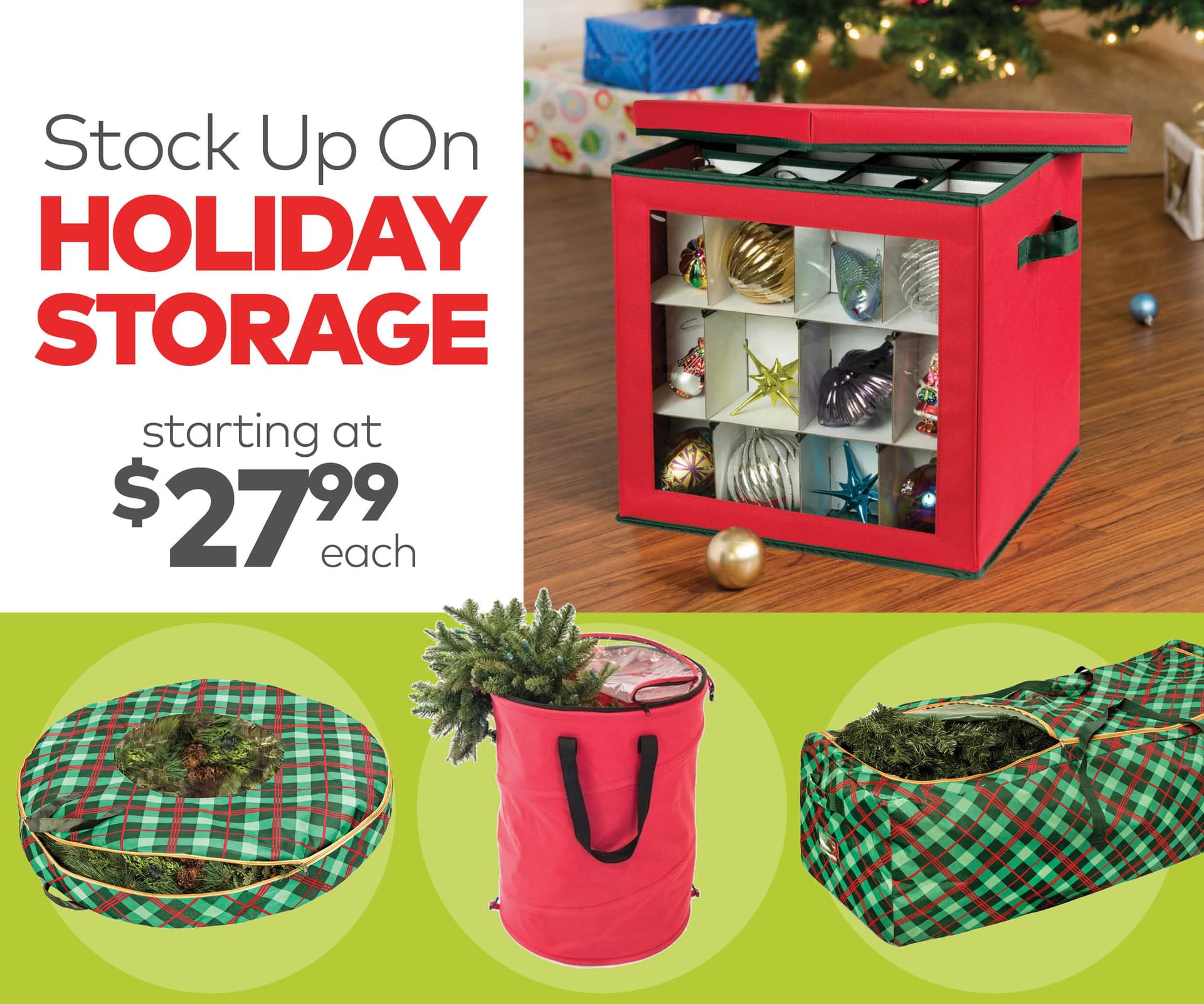 Stock Up on Holiday Storage. Starting at $27.99.