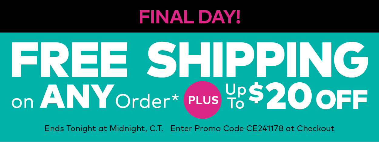 Free Shipping on ANY order and up to $20 off! 