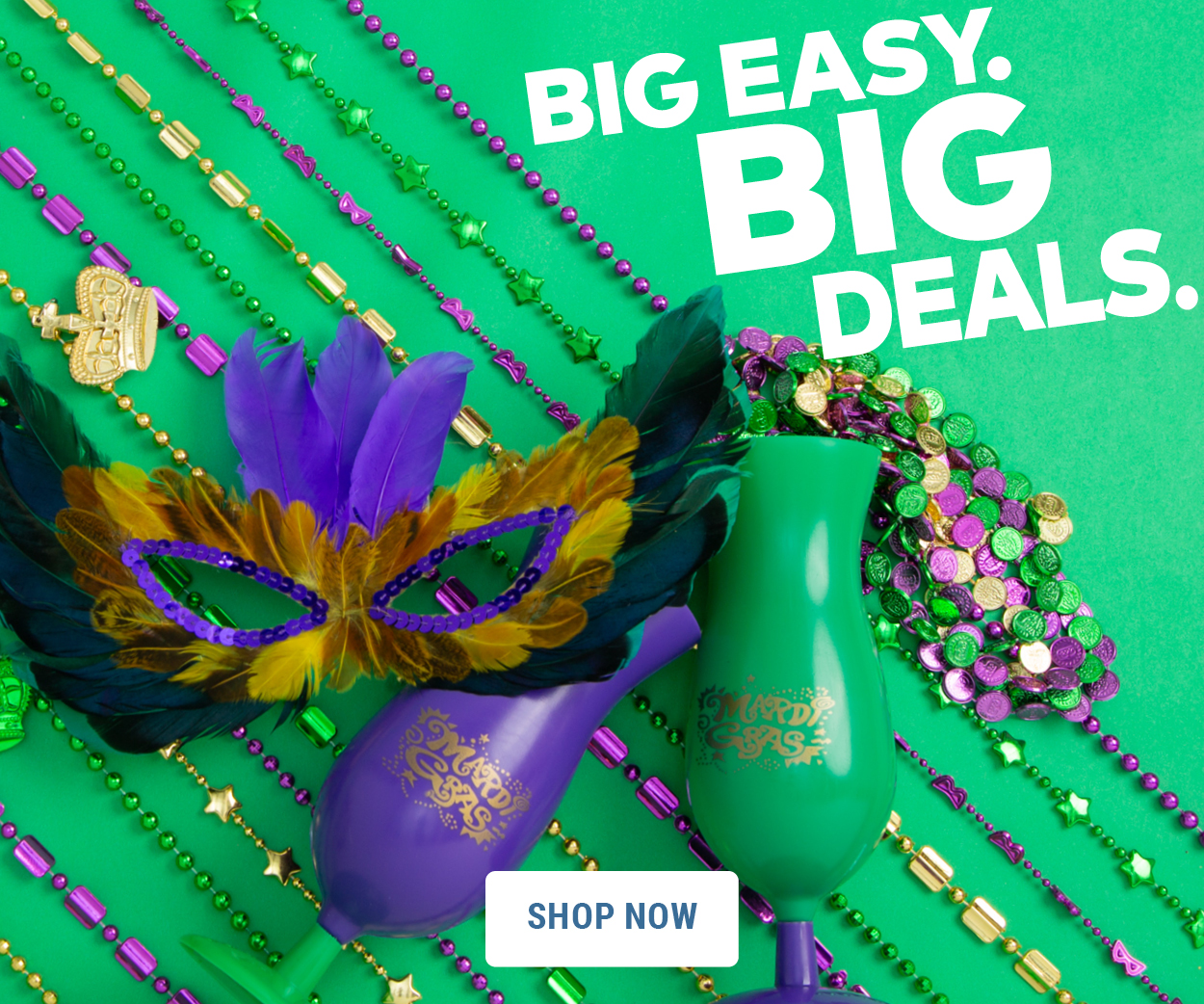 Big Easy. Big Deals. Shop Mardi Gras.