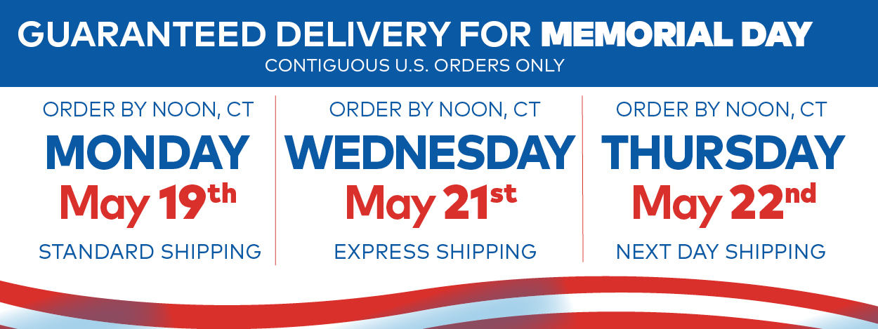 Guaranteed Delivery for Memorial Day.