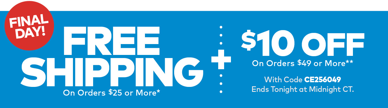 Final Day! Free Shipping on Orders $25 or More + $10 Off On Orders $49 or More
