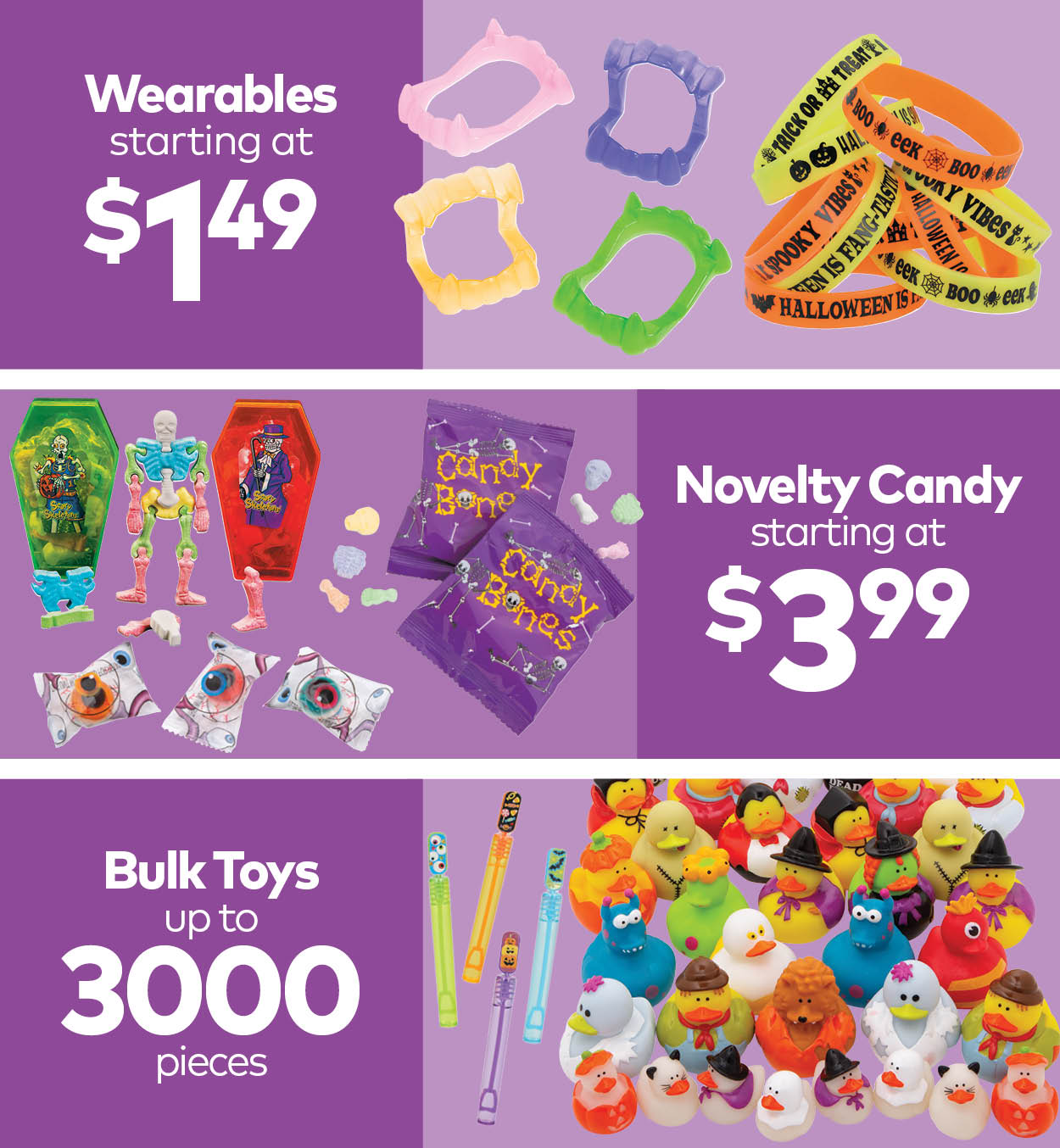Wearables starting at $1.49. Novelty Candy starting at $3.99. Bulk Toys up to 3000 pieces.