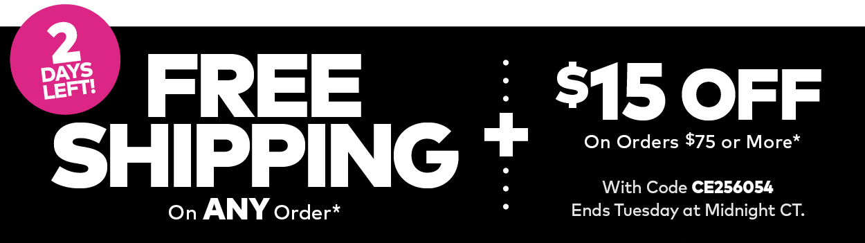 Free Shipping on ANY Order + $15 Off