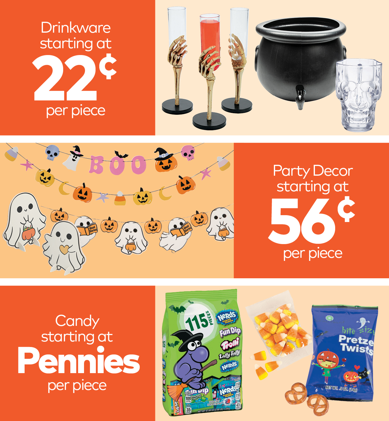 Drinkware starting at 22 cents per piece. Party Decor starting at 56 cents per piece. Candy starting at Pennies per piece.