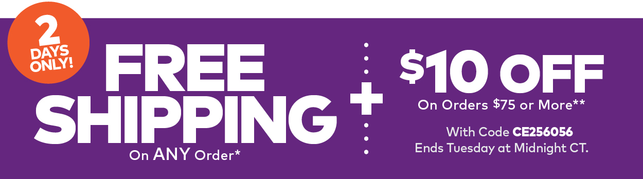 Free Shipping on ANY Order + $10 Off On Orders $75 or More.