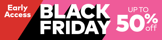 Early Access Black Friday. Up to 50% Off.