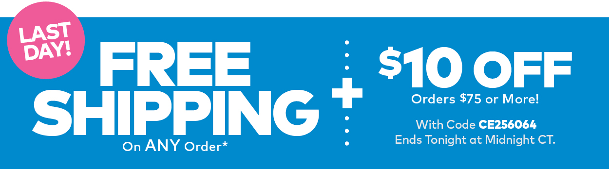 Limited Time! Free Shipping on ANY Order + $20 eGift Card on Orders $79 or More - Use Code CE256062