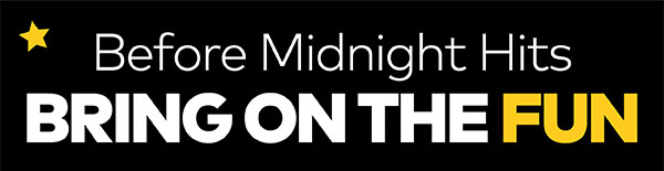 Before Midnight Hits Bring on the Fun