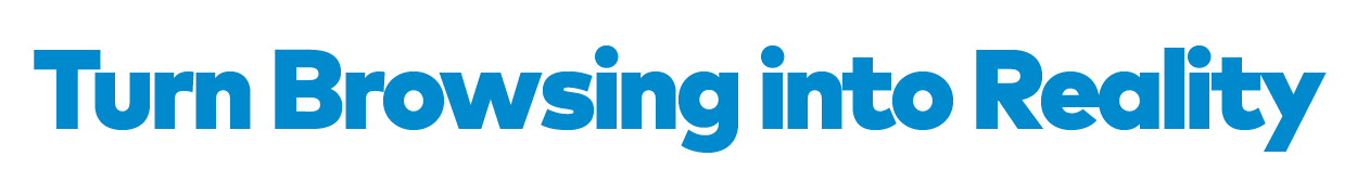 Turn Browsing into Reality