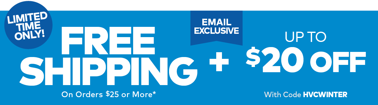 Free Shipping on Orders $25 or More + Up to $20 Off with code HVCTIER25