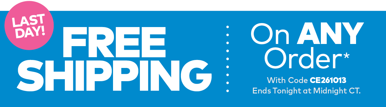 Last Day! Free Shipping on ANY Order*