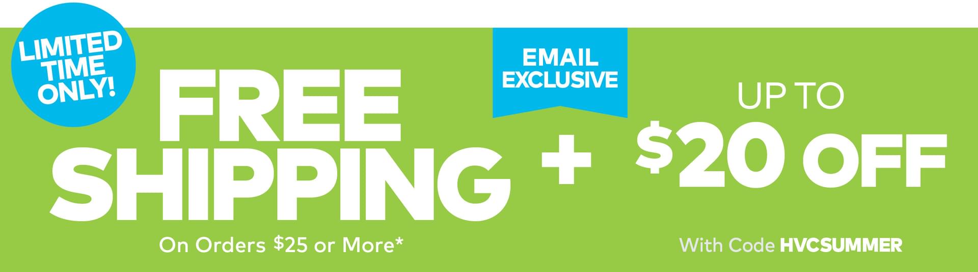 Limited Time Only! Free Shipping + up to $20 Off!