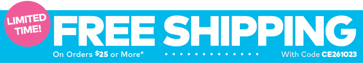 Limited Time! Free Shipping On Orders $25 or More*