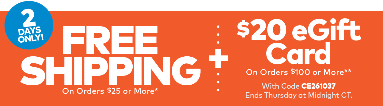 2 Days Only! Free Shipping on Orders $25 or More