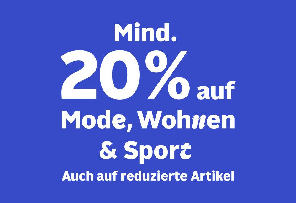 "Mindestens 20% auf Mode, Wohnen und Sport. Auch auf reduzierte Artikel." in ausgeschriebener Form.