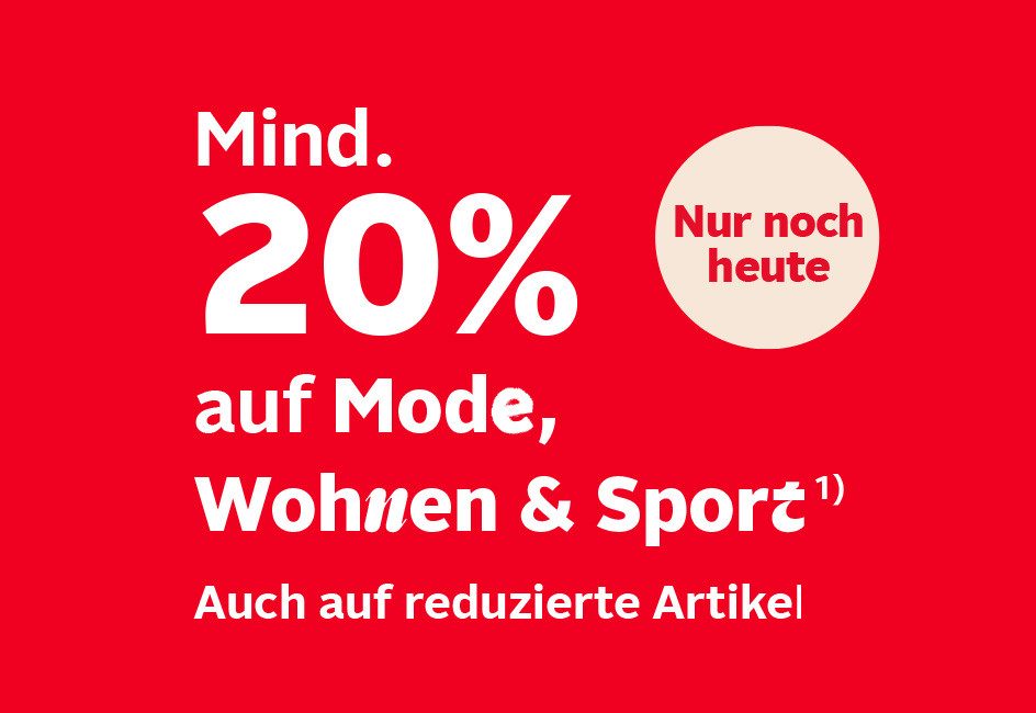 Text: „Mind. 20% auf Mode, Wohnen & Sport 1) Auch auf reduzierte Artikel“ auf rotem Hintergrund. Nur noch heute