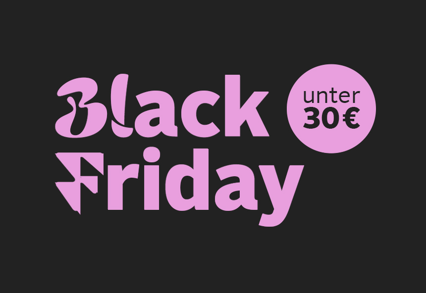 Schwarzer Hintergrund mit dem Text "Black Friday, unter 30€" in pinker Schrift.