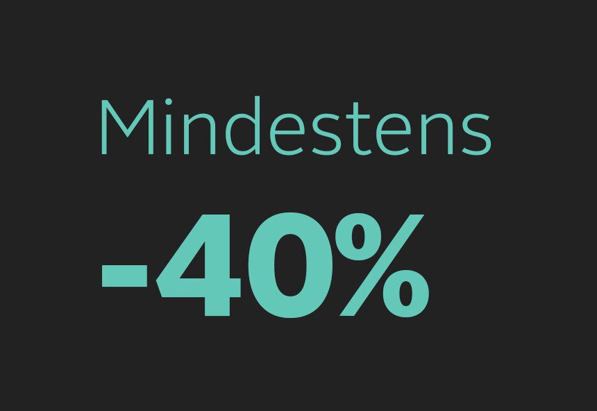 Schwarzer Hintergrund mit türkisfarbenem Text "Mindestens -40%".