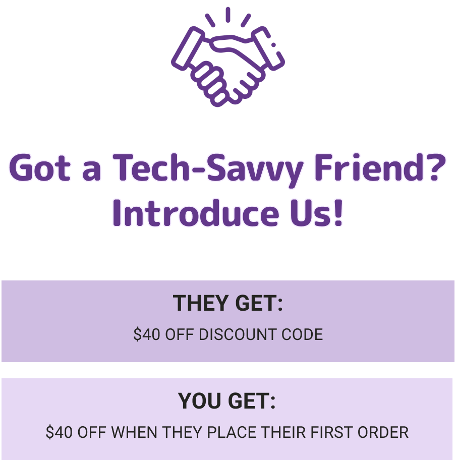 Got a Tech-Savvy Friend? Introduce us!