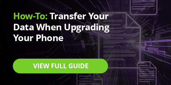How to: Transfer Your Data When Upgrading Your Phone