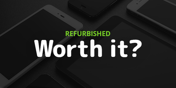 Refurbished. Worth it?