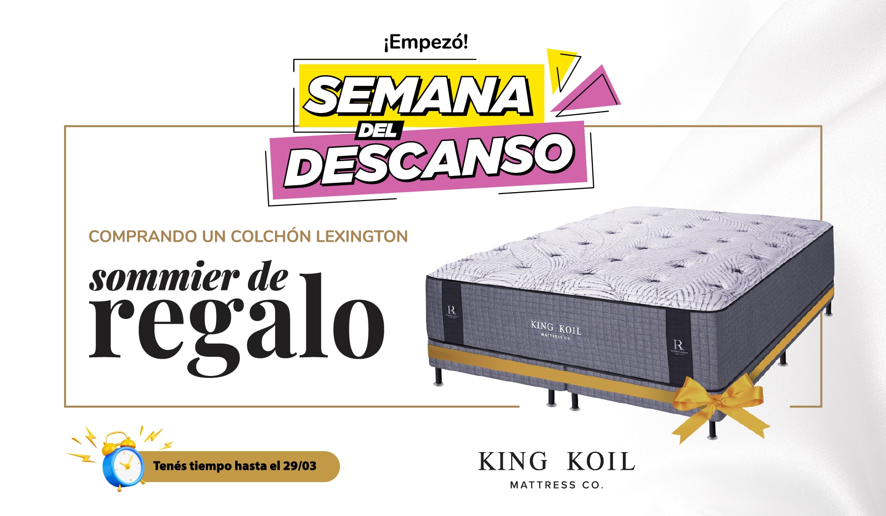 ¡Empezó! SEMANA DEL DESCANSO COMPRANDO UN COLCHÓN LEXINGTON sommier de regalo Tenés tiempo hasta el 29/03 KING KOIL MATTRESS CO.