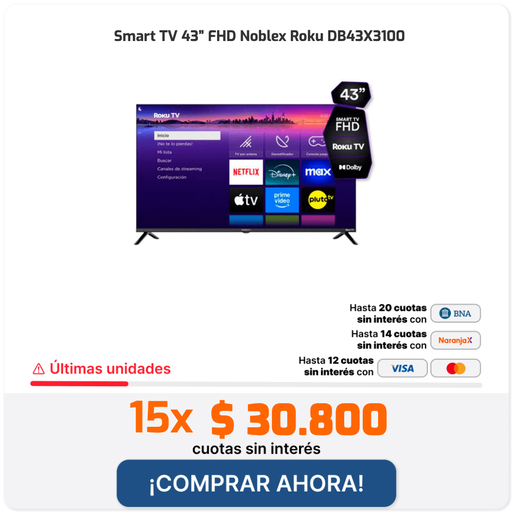 Smart TV 43” FHD Noblex Roku DB43X3100. Últimas unidades. 15x $30.800 cuotas sin interés. ¡COMPRAR AHORA! Hasta 20 cuotas sin interés con BNA, Hasta 14 cuotas sin interés con Naranja X, Hasta 12 cuotas sin interés con VISA y Mastercard.