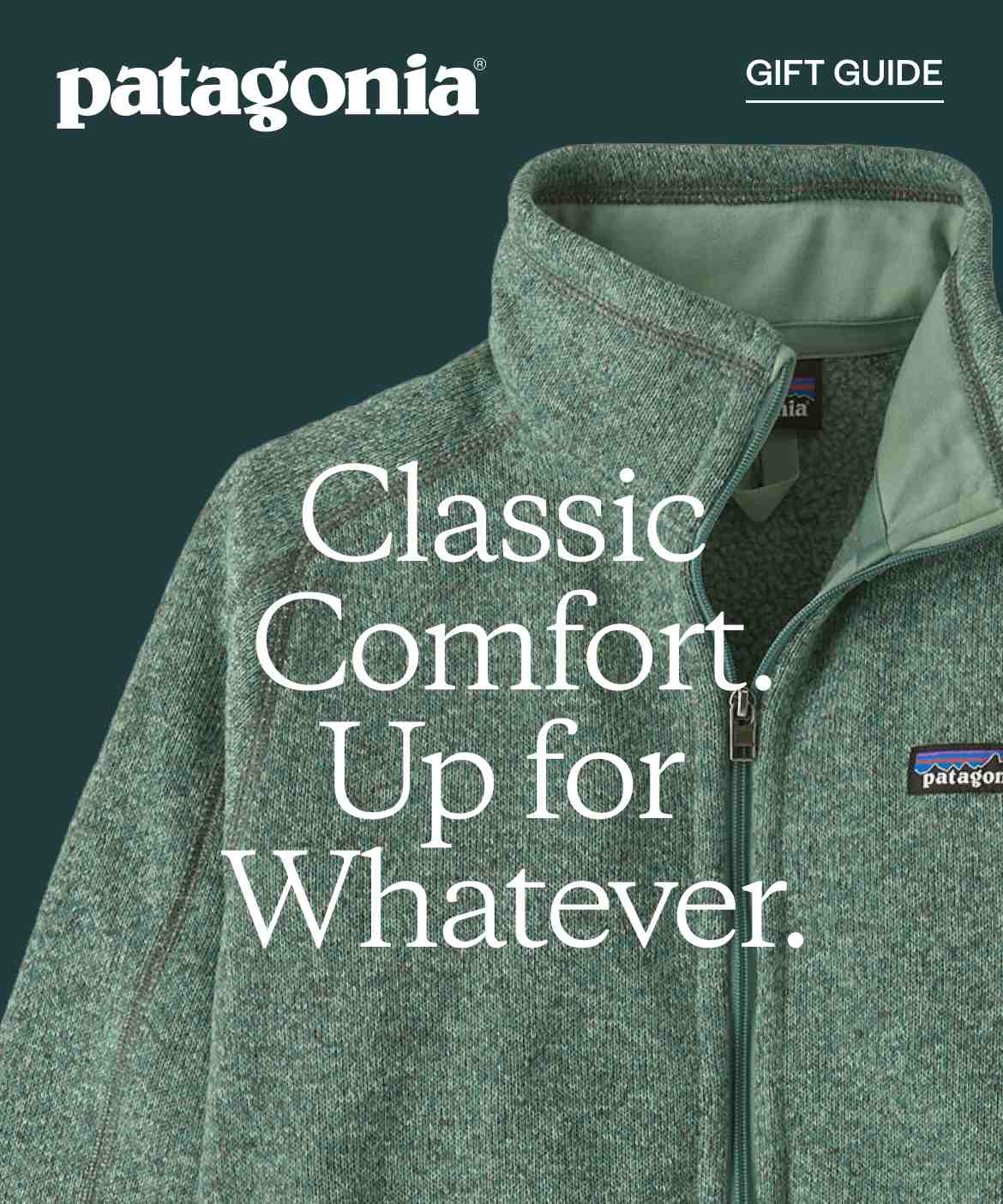 Patagonia. Classic Comfort. Up for Whatever.