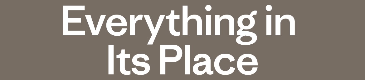 Everything is Its Place