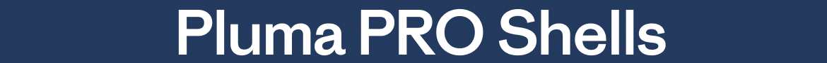 Pluma PRO Shells