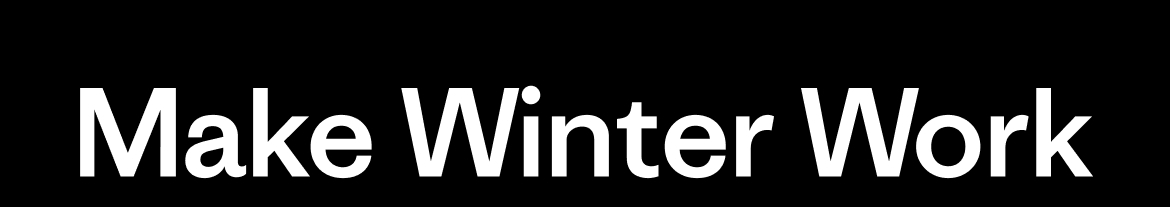 Make Winter Work