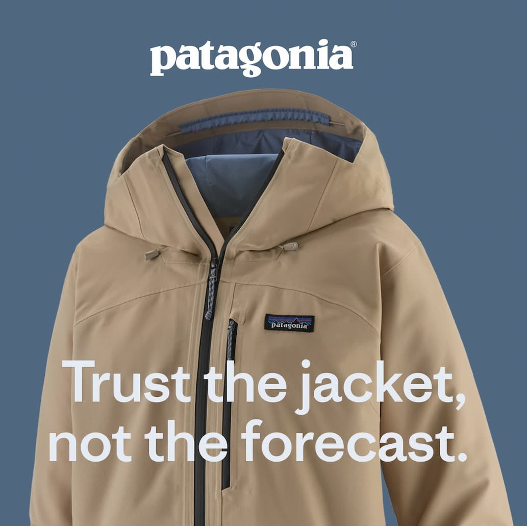 Patagonia. Trust the jacket, not the forecast.