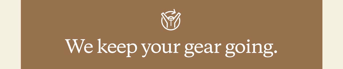 We keep your gear going.