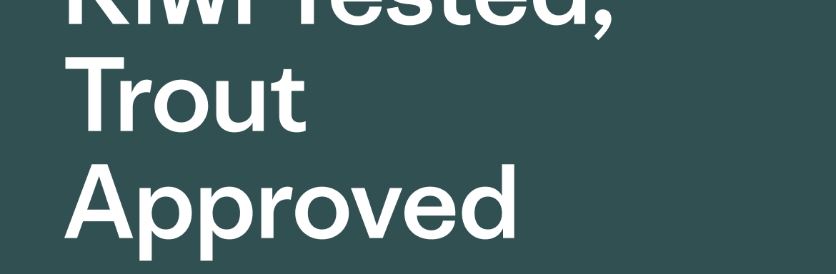 Kiwi tested, Trout Approved