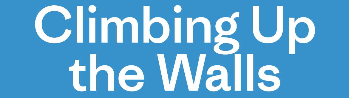Climbing Up the Walls