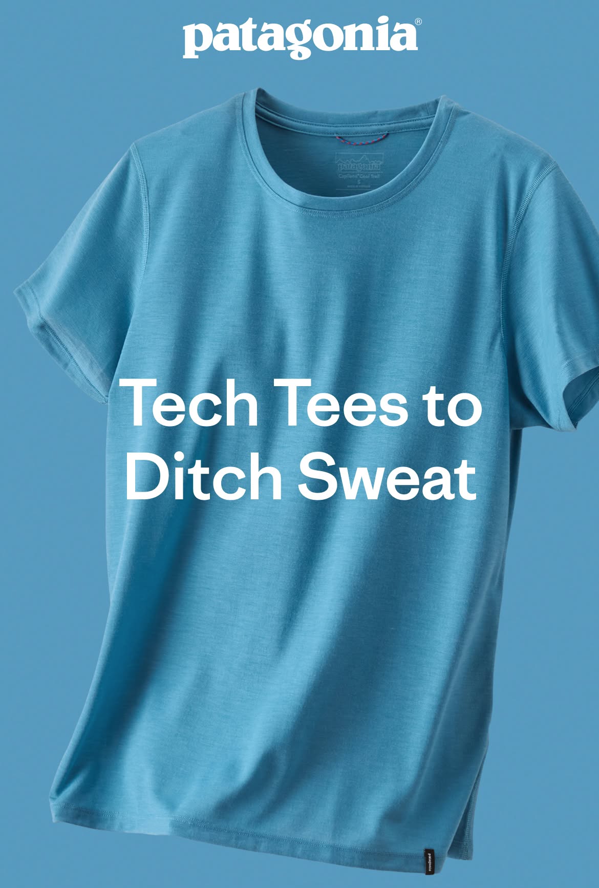 Patagonia. Tech Tees to Ditch Sweat.